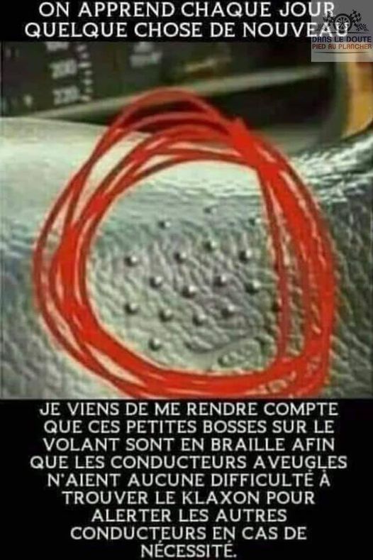 blague   je viens d eme rendre compte que ces petites bosses sur le volant de la voiture sont en brailles pour les conducteurs aveugles