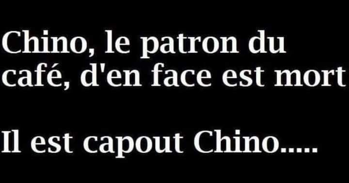 blague   jeux d emot   chino, le patron du café,d'en face est mort, il est capout chino