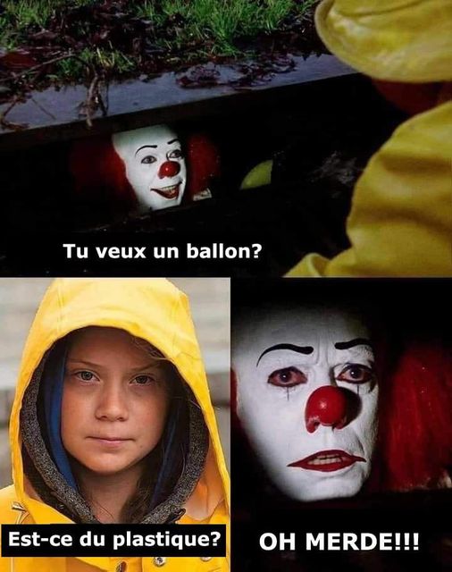 Blague   le clown de ça qui dit tu veux un ballon est ce du plastique répond greta   oh merde