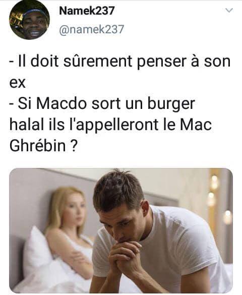 Blague   le femme pense il doit surement penser à son ex et si mac do sur un burger halal il sl'appellent mac grébin