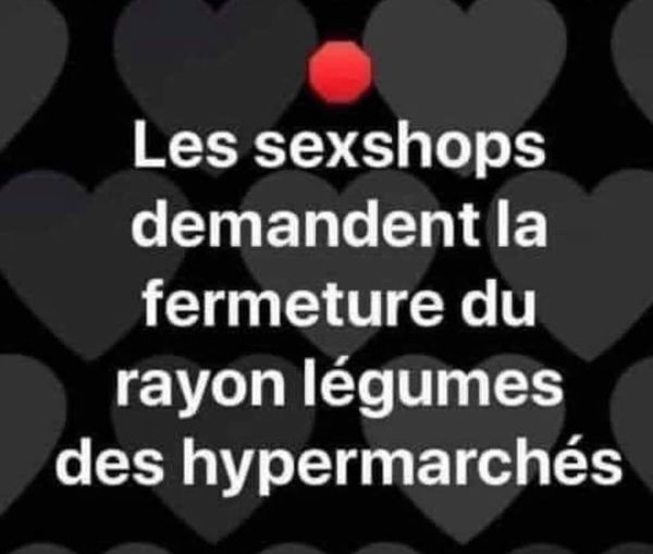 Blague   les sex shop demande la fermeture du rayon legumes des supermarché