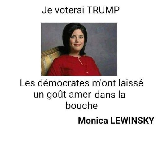 Blague   lewinsky   je voterai Trump les démocrates m'ont laissé un gout amer dans la bouche