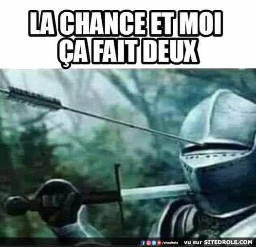 blague   la chance et moi ça fait 2