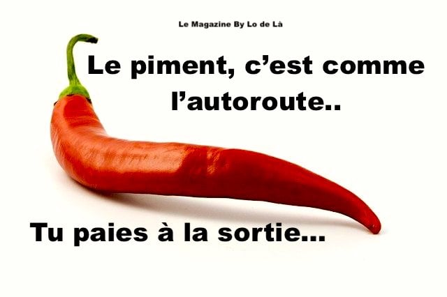 blague   le piment,c'est comme l'autoroute,tu paie à la sortie