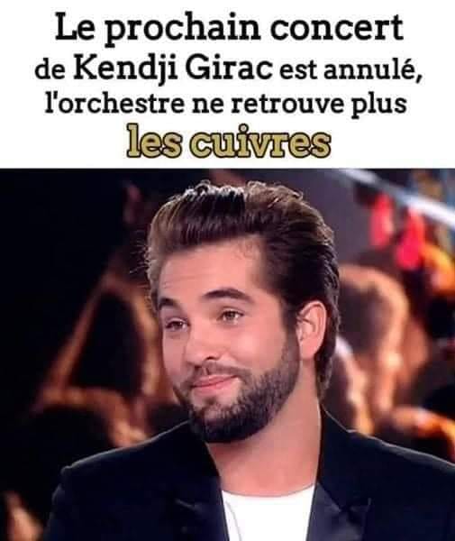 blague   le prochain concert de kendji girac est annulé,l'orchestre ne retrouve plus les cuivres