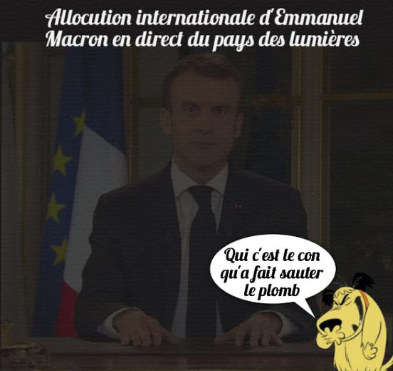 Blague   Macron   emmanuel Macron en direct du pays des lumière   oui c'est qui le con qui a fait sauter le plomb