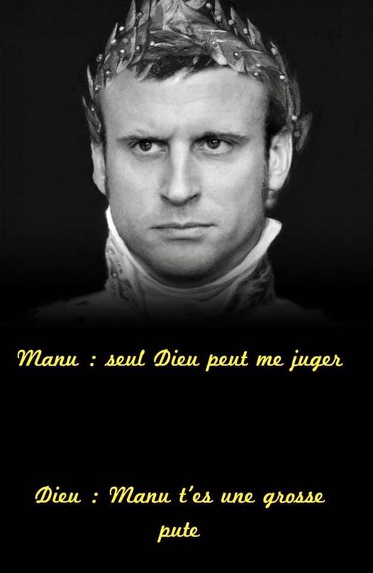 Blague   Macron dit   seul Dieu peut me juger    Dieu   Manu t'es une grosse Pute