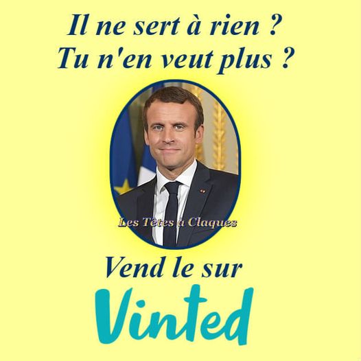 Blague   macron   il ne sert à rien tun'en veux plus   vend le sur vinted