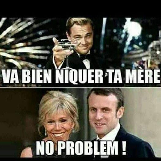 Blague   macron et brigitte   va bien niquer ta mère   no problem