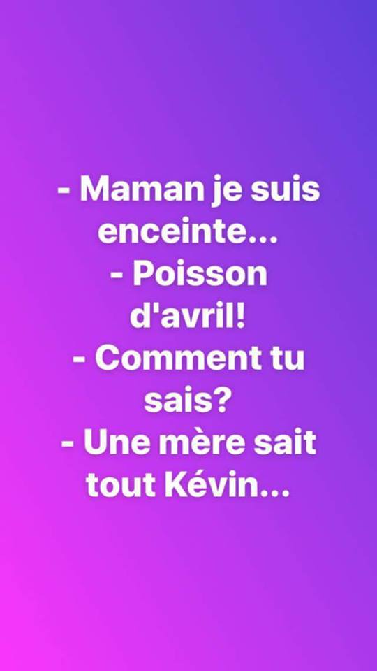 Blague   maman je suis enceinte   poisson d'avril   coment tu sais   une mère sais tout kévin