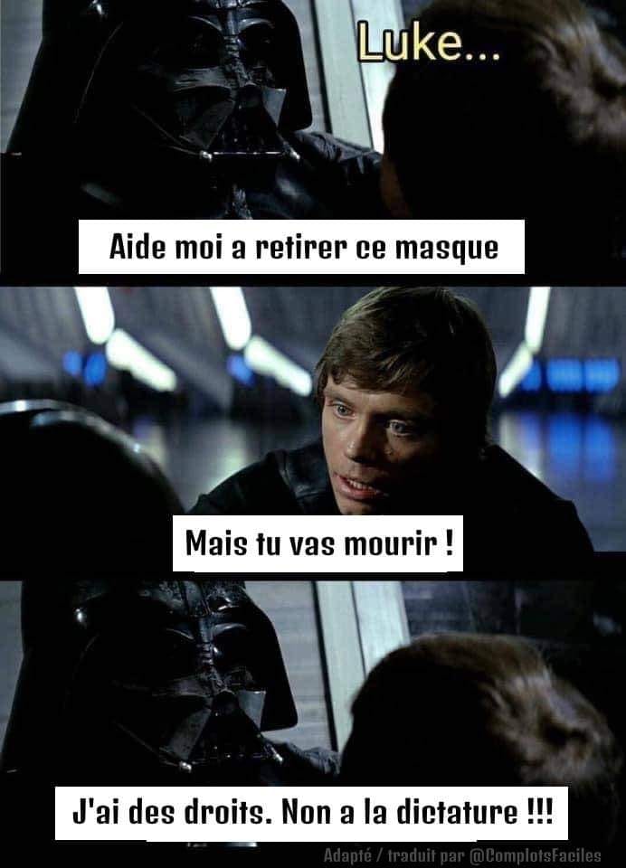 Blague   masque   Dark Vador   aide moi a retirer ce masque   mais tu va mourir   j'ai des droits non à la dictature