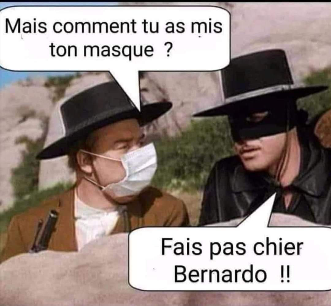 Blague   masque   bernardo dit mais comment tu as mis ton masque et zorro dit fais pas chier bernado