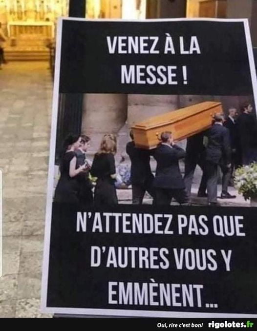 Blague   mort   religion   venez à la messe   n'attendez pas que d'autres vous y emmnènent=cercueuil