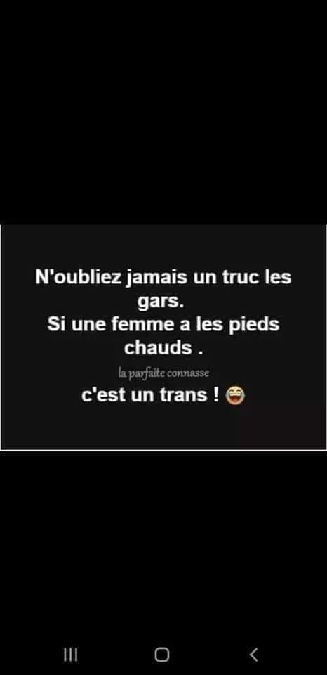 Blague   n'oubliez jamais un truc les gars   si une femme a les pieds chauds   c'est une trans