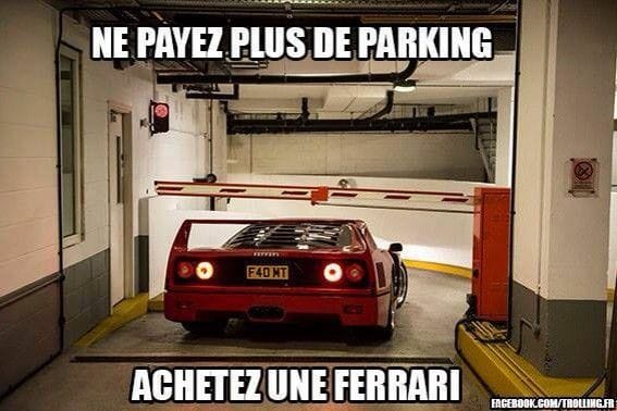 Blague   ne payez plus le parking   achetez une ferrari