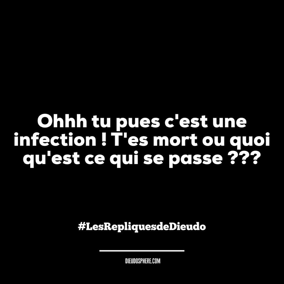 Blague   Oh tu pues c'est quoi ette infection tu es mort ou quoi