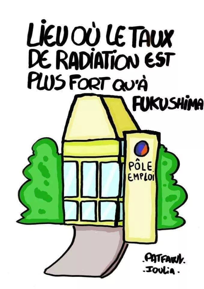 Blague   on a retrouvé un lieu de radiation plus fort que fukushima = pole emploi