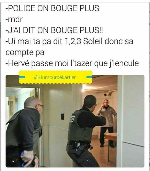 Blague   police   on bouge plus   mdr   j'ai dit on bouge plus mais t'a pas dit 1.2.3 soleil donc ça ne compte pas