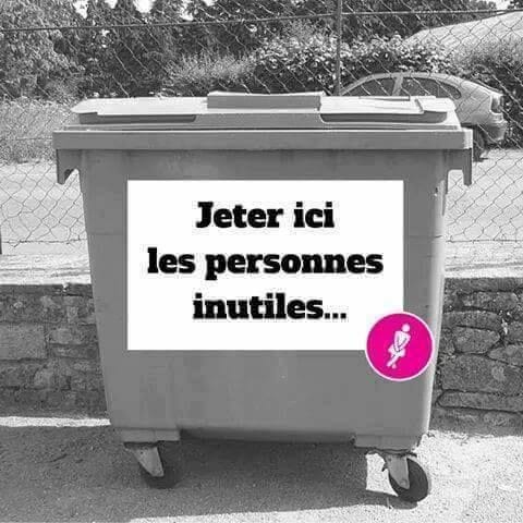 Blague   poubelle   jeter içi les personnes inutiles