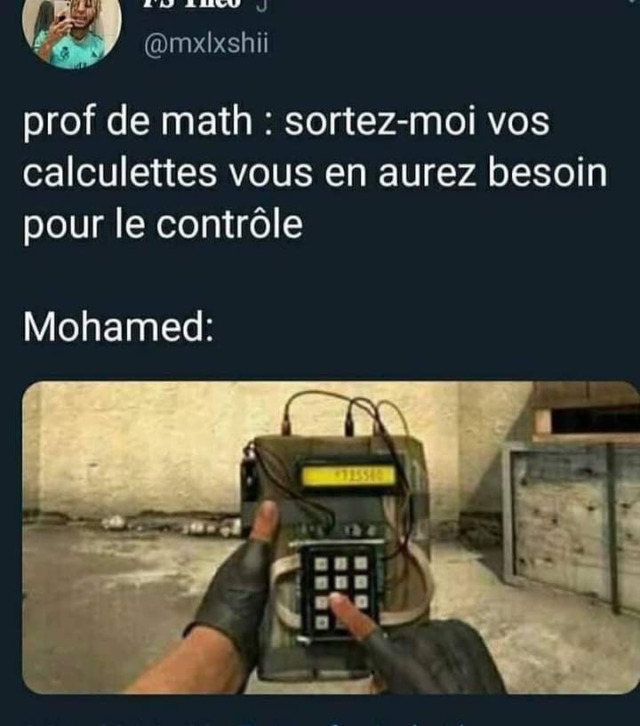 Blague   prof de math   sortez moi vos calculatrice vous en aurez besoin pour le controle