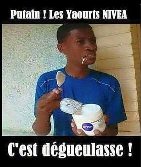 Blague   putain les yaourt nivea c'est dégeulasse