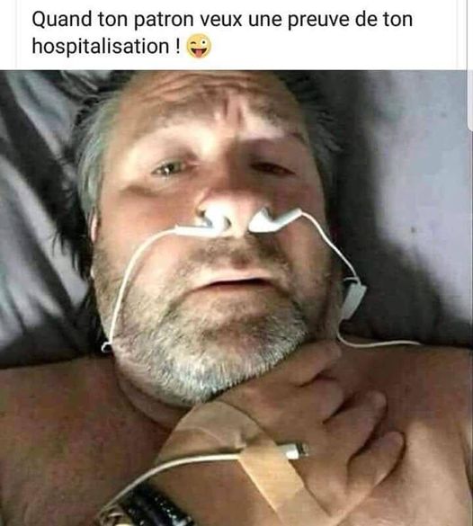 Blague   quand ton patron veux une preuve de ton hospitalisation