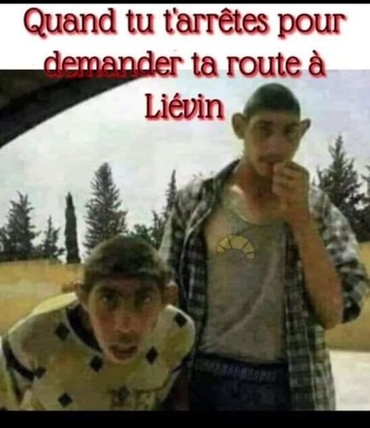 Blague   quand tu arrêtes pour demander ta route à liévin