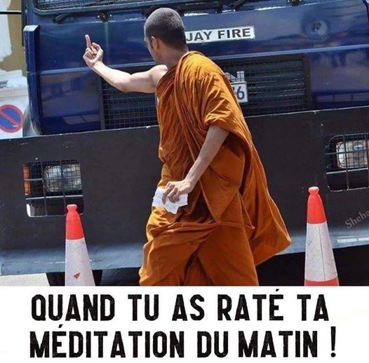 Blague   quand tu as raté ta méditation du matin