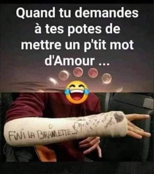 Blague   quand tu demandes à te spotes de mettre un petit mot   marquer sur son platre fini la branlette