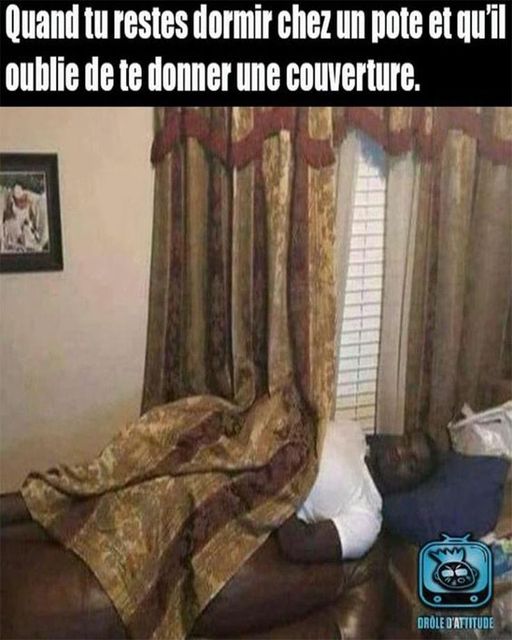 Blague   quand tu dors chez un pote et oublie de te donner une couverture