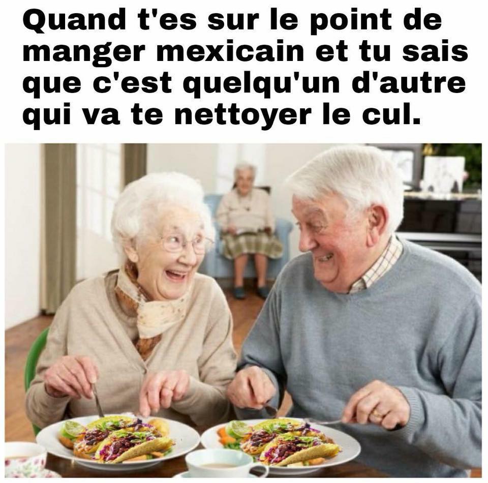 Blague   quand tu mange mexicain et que quelqu'un va te nettoyer le cul