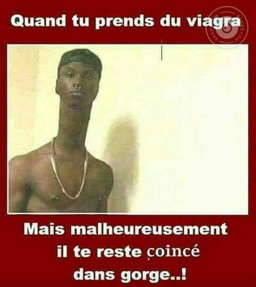 Blague   quand tu prend du viagra mais qu'il reste coincé dans la gorge