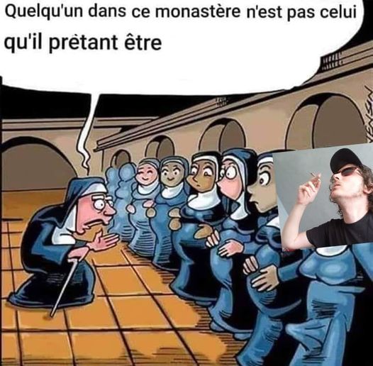 Blague   quelqu'un dans ce monastère n'est pas celui qu'il prétant être