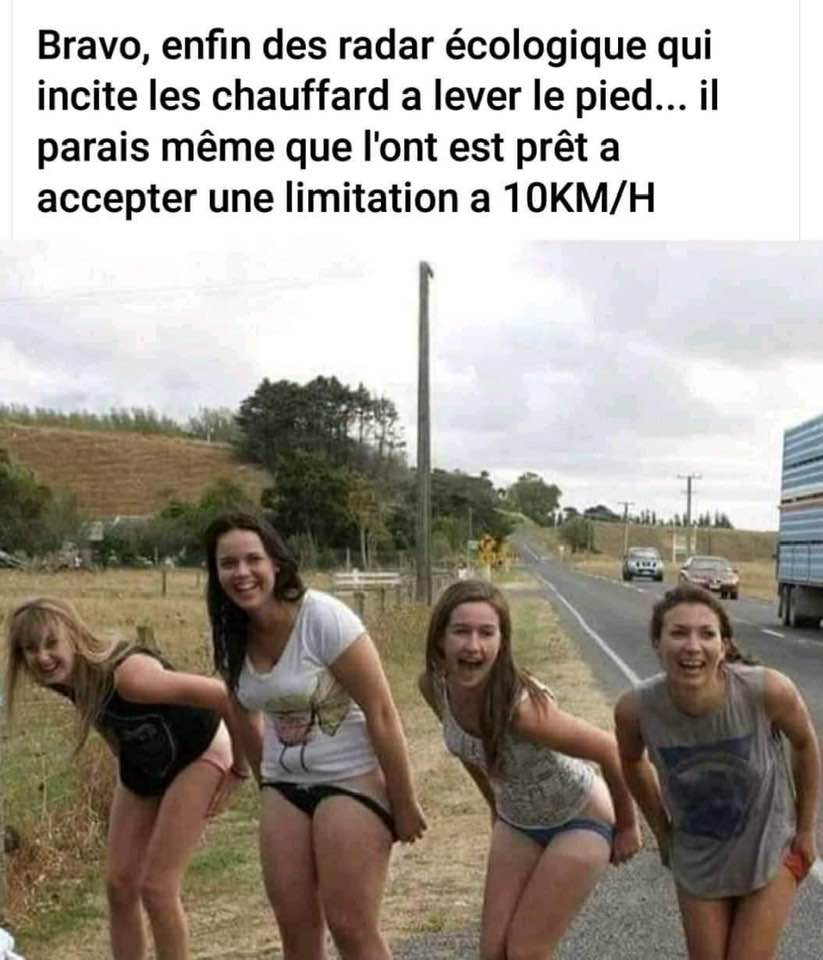 Blague   Radar   bravo enfin des radar écologique qui incite les chauffard à lever le pied ilparait même que l'on prêt à accepter 10 km heure