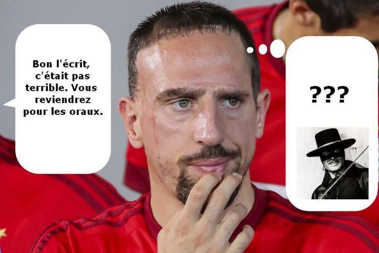 Blague   ribéry   bon l'écrit c'était pas terrible vous reviendrez pour les oraux=zorro