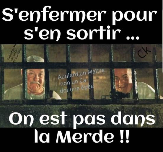 Blague   s'enfermer pour s'en sortir on est pas dans la merde