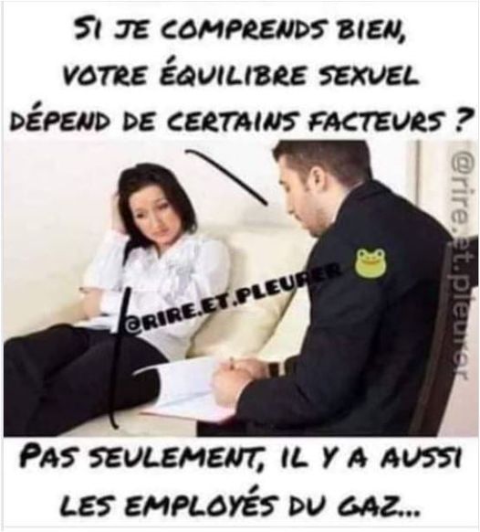 Blague   sexe   si je comprend bien votre équilibre sexuel dépend de certains facteurs   pas seulement il ya aussi les employé du gaz