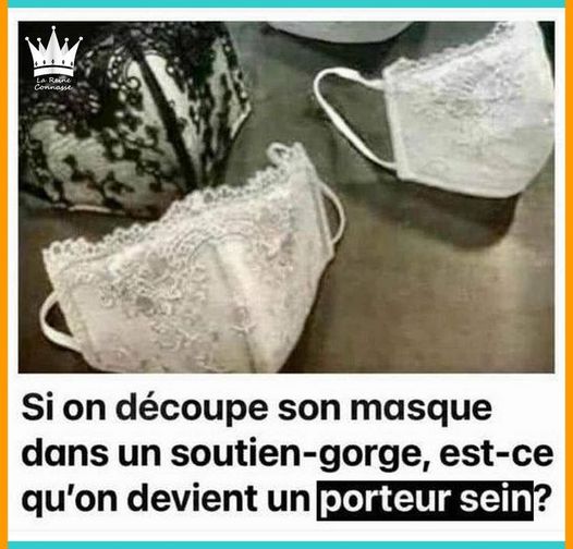 Blague   si on porte un masque découpé dans un soutien gorge est ce qu'on devvient un porteur saint