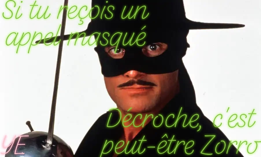 Blague   si tu reçois un apelle masqué décroche c'est peut  être zorro