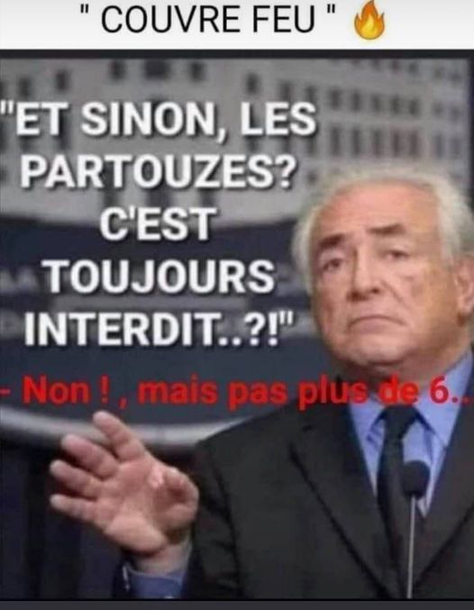 Blague   strauss kahn   et sinon les partouzes c'est toujours interdit   l'autre répond non mais pas plus de 6