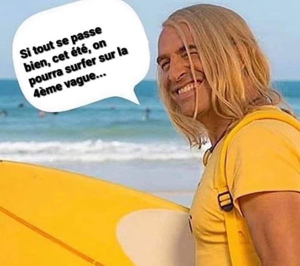 blague   si tout se passe bien,cet été,on pourra surfer sur la 4 ème vague