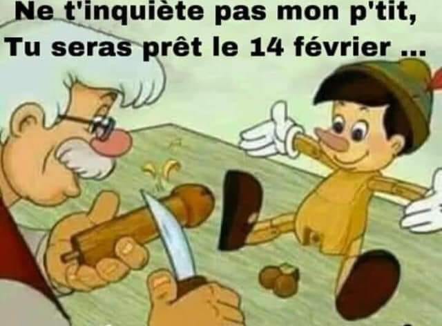 Blague   t'inquiete pas mon petit tu sera pret pour le 14 février