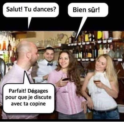 Blague   un homme dit tu dances   bien sur   parfait dégages pourque je discute avec ta copine