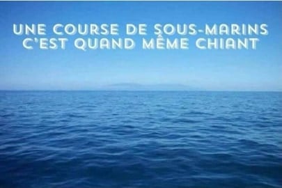 Blague   une course de sous marins c'est quand même chiant