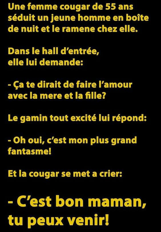 Blague   une femme cougar ramène un jeune à la maison et lui propose de fire l'amour avec la  fille et la ère