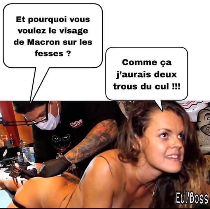 Blague   une homme dit à une femme pourquoi vous voulez tatouer la tete de macron sur votre fesse