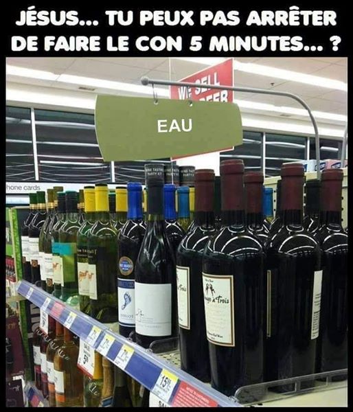 Blague   vin au rayon eau   jésus tu peux arrêter de faire le con en 5 minutes