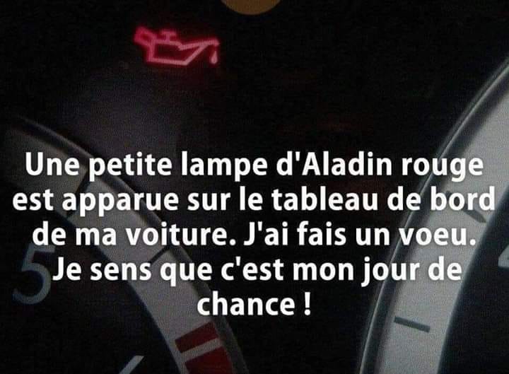 Blague   voiture   une petite lampe d'aladin rouge est apparu sur le tableau de bord de ma voiture   j'ai fas un voeu je sans que c'est mon jour de chance