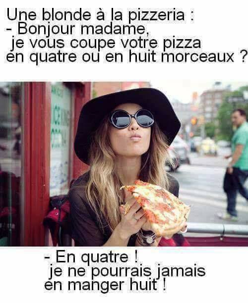 Blague blonde   pizzeria je vous coupe la pizza en 4 ou 8