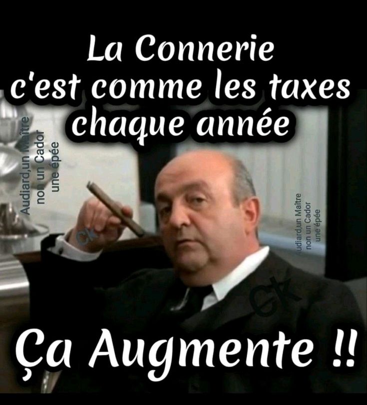 blague la connerie c'ets comme les taxes